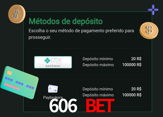 O cassino 606 Bet oferece uma grande variedade de métodos de pagamento