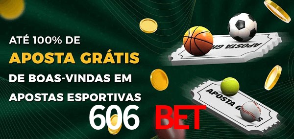 606 Bet Ate 100% de Aposta Gratis